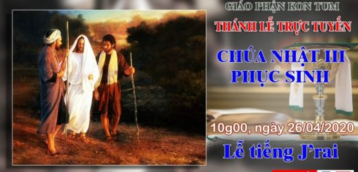 Thánh Lễ – CHÚA NHẬT TUẦN 3 Mùa Phục Sinh – Lễ tiếng J’rai