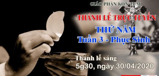 Thánh Lễ  – THỨ NĂM tuần 3 Mùa Phục Sinh – 30/04/2020