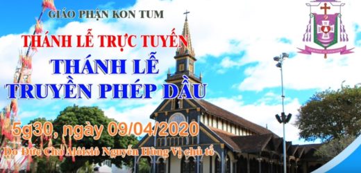 Thánh Lễ Trực Tuyến – THÁNH LỄ TRUYỀN PHÉP DẦU, Lúc 5g30 Thứ Năm 09/04/2020