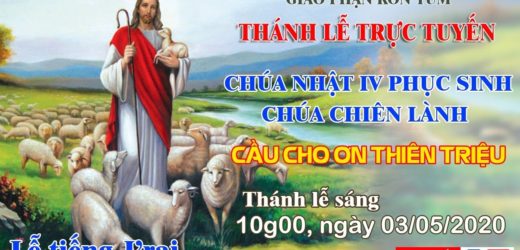 Thánh Lễ – CHÚA NHẬT IV PHỤC SINH – CẦU CHO ƠN THIÊN TRIỆU – Tiếng J’rai – 03/05/2020