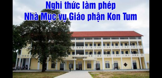 Nghi Thức Làm Phép Nhà Mục Vụ Giáo Phận Kon Tum