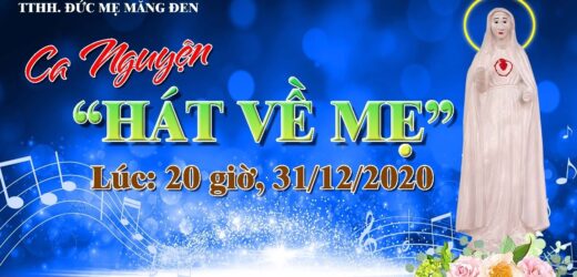 Ca Nguyện – Mừng Kính Lễ Đức Maria Mẹ Thiên Chúa (01.01.2021)