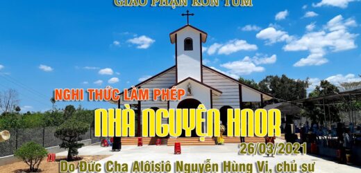 Nghi Thức Làm Phép Khánh Thành Nhà Nguyện HNOR – 26/03/2021