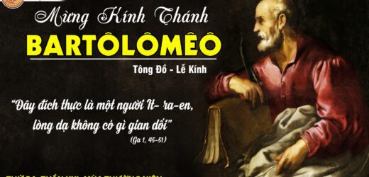 24/8/2021 – Thứ Ba – Tuần XXI Thường Niên – Kính  Thánh Batôlômêô, Tông Đồ
