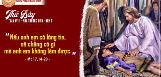 Tại Anh Kém Tin (07.8.2021 – Thứ Bảy Tuần 18 Thường Niên)