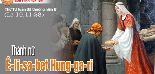 17.11.2021 – Thứ Tư. Thánh Nữ Êlisabét Hunggari