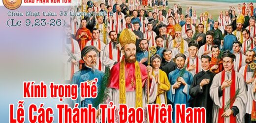 Dẫn Lễ Và Lời Nguyện (14.11.2021 – Chúa Nhật XXXIII Thường Niên-Lễ Các Thánh Tử Đạo Việt Nam – Năm B)