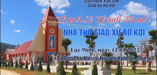 Thánh Lễ Tạ Ơn Và Nghi thức Khánh Thành Nhà Thờ Giáo Xứ RơKơi, 11/01/2022