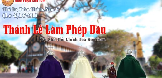 13/04/2022 – Thứ Tư Tuần Thánh. Thánh Lễ Làm Phép Dầu