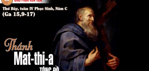 14/5/2022 – Thứ Bảy. Thánh Matthia Tông Đồ