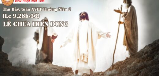 06.8.2022 – Thứ Bảy XVIII Thường Niên. Chúa Giêsu Hiển Dung