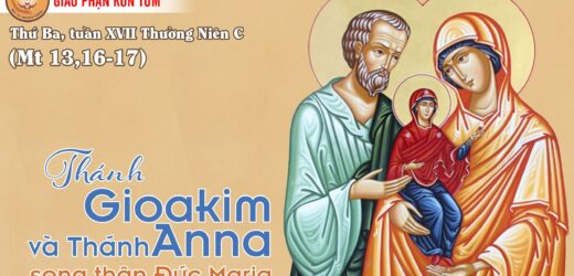 26/07/2022 – Thứ Ba XVII Thường Niên. Thánh Gioakim Và Thánh Anna