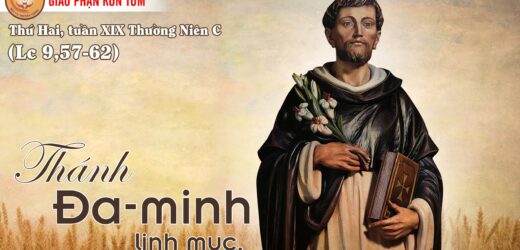 08.8.2022 – Thứ Hai Tuần XIX Thường Niên. Thánh Đaminh