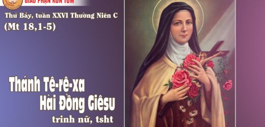 01.10.2022 – Thứ Bảy XXVI Thường Niên. Thánh Têrêxa Hài Đồng Giêsu