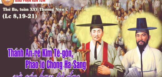 20.9.2022 – Thứ Ba XXV Thường Niên. Thánh Anrê Kim Têgôn, Thánh Phaolô Chong Hasang Và Các Bạn Tử Đạo