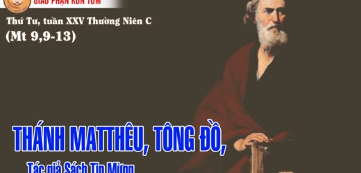 21.9.2022 – Thứ Tư XXV Thường Niên. Thánh Mátthêu, Tông Đồ, Tác Giả Sách Tin Mừng
