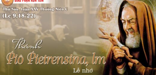 23.9.2022 – Thứ Sáu XXV Thường Niên. Thánh Piô Piêtrensina