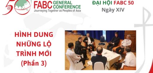 Đại Hội FABC 50 – Ngày XIV – Hình Dung Những Lộ Trình Mới (Phần 3)