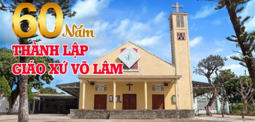 Giáo Xứ Võ Lâm Tạ Ơn Hồng Ân 60 Năm Thành Lập Giáo Xứ  (1962-2022)
