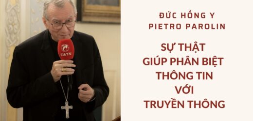 Đức Hồng Y Pietro Parolin: Sự Thật Giúp Phân Biệt Thông Tin Với Truyền Thông