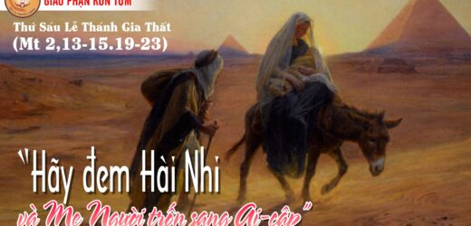 30.12.2022 – Ngày VI Trong Tuần Bát Nhật Giáng Sinh – Thánh Gia Thất: Chúa Giêsu, Đức Maria Và Thánh Giuse