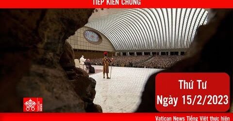 Tiếp Kiến Chung 15/02/2023 – ĐTC Phanxicô: Hãy Loan Báo Tin Mừng Cách Khiêm Nhường Và Hiền Lành