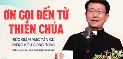 Đức Giám Mục Tân Cử Phêrô Kiều Công Tùng: Ơn Gọi Đến Từ Thiên Chúa