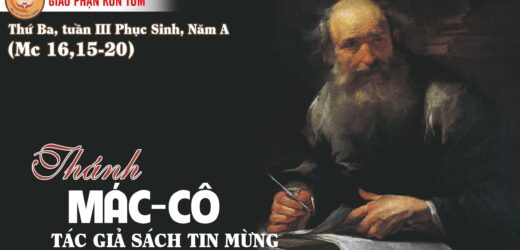 25.04.2023 – Thứ Ba Tuần III Phục Sinh, Năm A – Thánh Máccô, Tác Giả Sách Tin Mừng