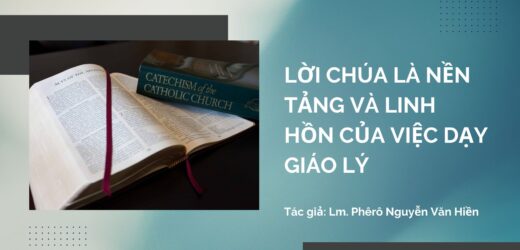 Lời Chúa Là Nền Tảng Và Linh Hồn Của Việc Dạy Giáo Lý