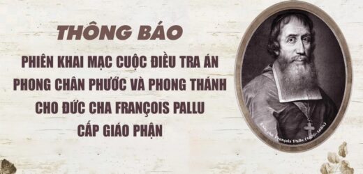 Thông Báo: Phiên Khai Mạc Cuộc Điều Tra Án Phong Chân Phước Và Phong Thánh Cho Đức Cha François Pallu Cấp Giáo Phận