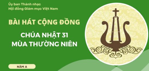 Bài Hát Cộng Đồng Chúa Nhật 31 Thường Niên Năm A