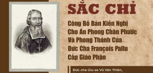 Sắc Chỉ: Công Bố Bản Kiến Nghị Án Phong Chân Phước Và Phong Thánh Của Đức Cha Francois Pallu Cấp Giáo Phận