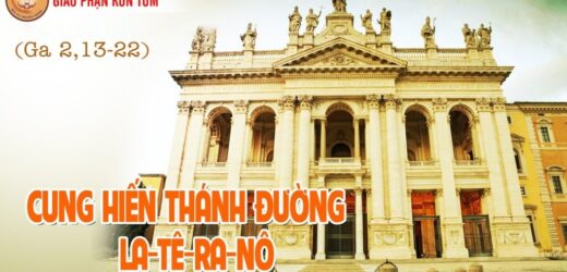 09.11.2023 – Thứ Năm – Cung Hiến Thánh Đường Latêranô – Đền Thờ Là Nơi Cầu Nguyện