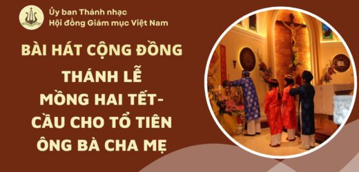Bài Hát Cộng Đồng Lễ Mồng Hai Tết – Cầu Cho Tổ Tiên Ông Bà Cha Mẹ