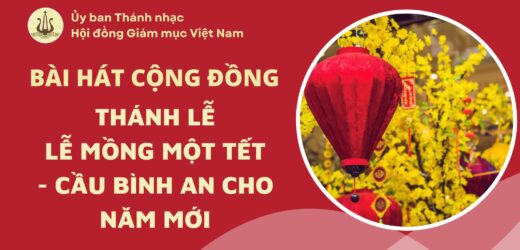 Bài Hát Cộng Đồng Lễ Mồng Một Tết – Cầu Bình An Cho Năm Mới
