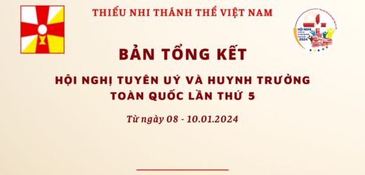 Bản Tổng Kết Hội Nghị Tuyên Úy Và Huynh Trưởng Thiếu Nhi Thánh Thể Toàn Quốc Lần 5 – 2024