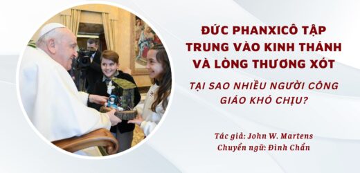 Đức Phanxicô Tập Trung Vào Kinh Thánh Và Lòng Thương Xót – Tại Sao Nhiều Người Công Giáo Khó Chịu?