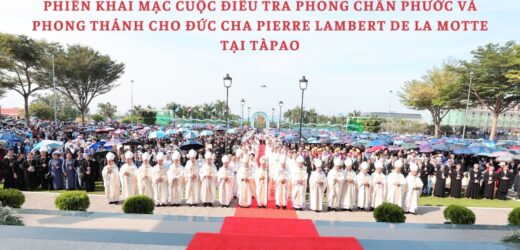 Phiên Khai Mạc Cuộc Điều Tra Phong Chân Phước Và Phong Thánh Cho Đức Cha Pierre Lambert De La Motte Tại Tàpao