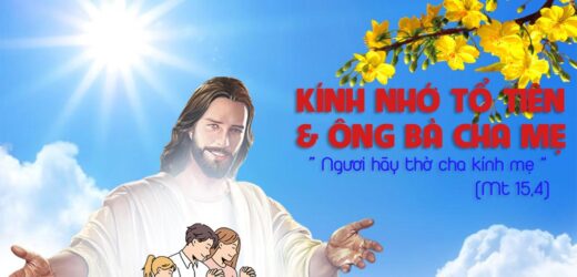 11.02.2024 – Mồng 2 Tết – Kính Nhớ Tổ Tiên, Ông Bà Cha Mẹ – Hãy Thảo Kính Cha Mẹ