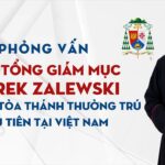 Phỏng Vấn Đức Tổng Giám Mục Marek Zalewski – Đại Diện Tòa Thánh Thường Trú Đầu Tiên Tại Việt Nam