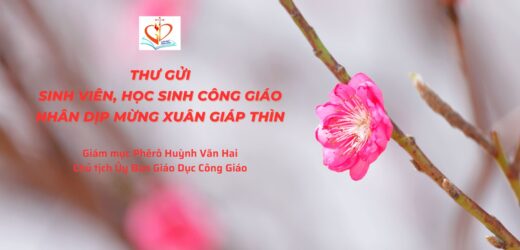 Ủy Ban Giáo Dục Công Giáo – Thư Gửi Sinh Viên, Học Sinh Công Giáo Nhân Dịp Mừng Xuân Giáp Thìn