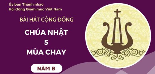 Bài Hát Cộng Đồng Chúa Nhật 5 Mùa Chay Năm B
