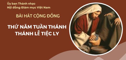 Bài Hát Cộng Đồng Thứ Năm Tuần Thánh – Thánh Lễ Tiệc Ly