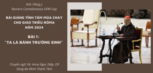 Suy Niệm Tĩnh Tâm Giáo Triều Roma Mùa Chay 2024: Bài 1 – Ta Là Bánh Trường Sinh