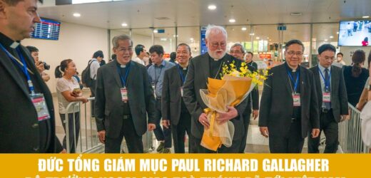 Chuyến Thăm Việt Nam Của Đức Tổng Giám Mục Paul Richard Gallagher, Bộ Trưởng Ngoại Giao Toà Thánh (Cập Nhật Tin Tức)