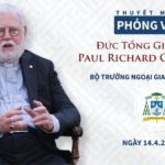 Phỏng Vấn Đức Tổng Giám Mục Paul Richard Gallagher, Bộ Trưởng Ngoại Giao Toà Thánh