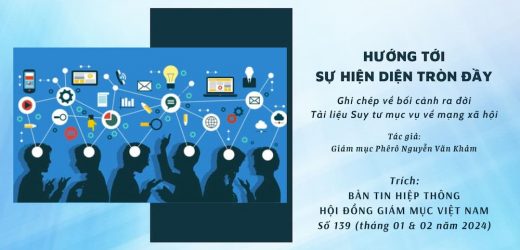 Hướng Tới Sự Hiện Diện Tròn Đầy – Ghi Chép Về Bối Cảnh Ra Đời Tài Liệu Suy Tư Mục Vụ Về Mạng Xã Hội