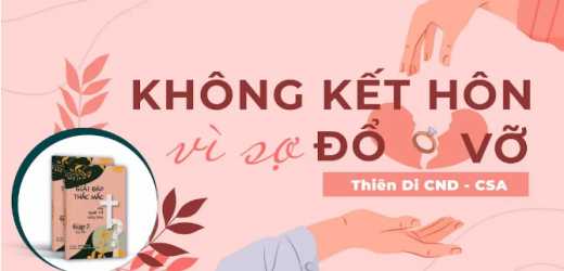 Giải Đáp Thắc Mắc Cho Người Trẻ: Bài 129 – Không Kết Hôn Vì Sợ Đổ Vỡ