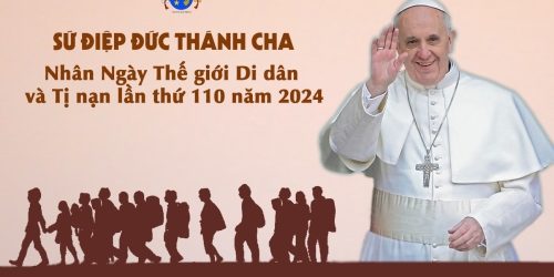 Sứ Điệp Đức Thánh Cha Nhân Ngày Thế Giới Di Dân Và Tị Nạn Lần Thứ 110 Năm 2024