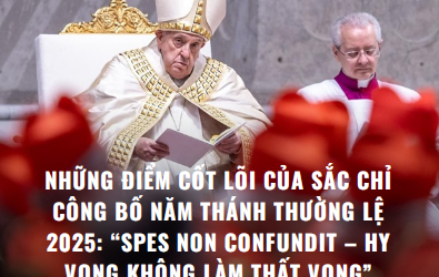 Những Điểm Cốt Lõi Của Sắc Chỉ Công Bố Năm Thánh Thường Lệ 2025: “Spes Non Confundit – Hy Vọng Không Làm Thất Vọng”